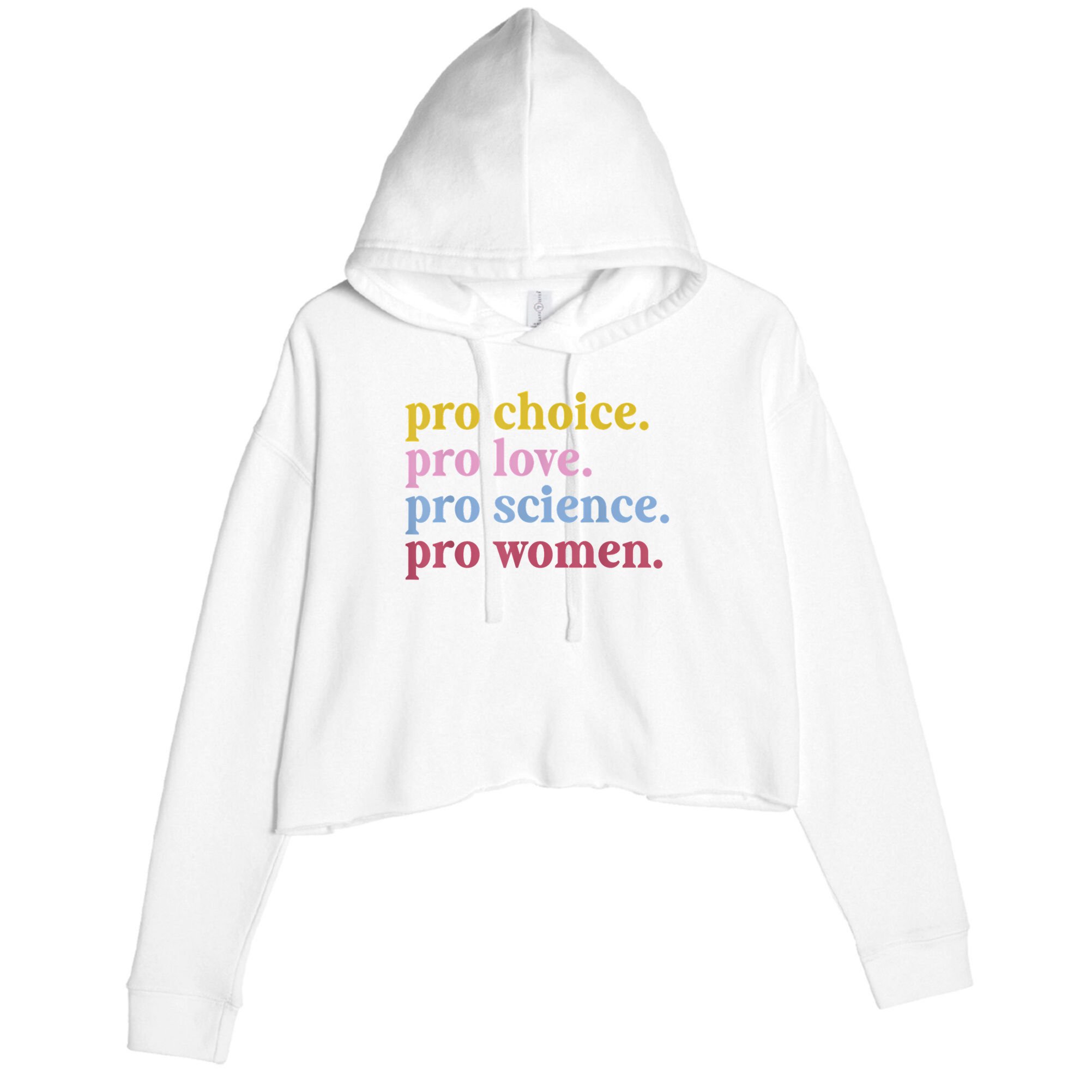 Pro Choice Pro Love Pro Science Pro Women Feminist Gift Crop Fleece Hoodie