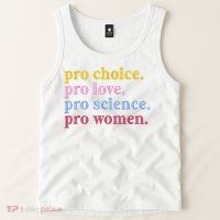 Pro Choice Pro Love Pro Science Pro Women Feminist Gift Tank Top