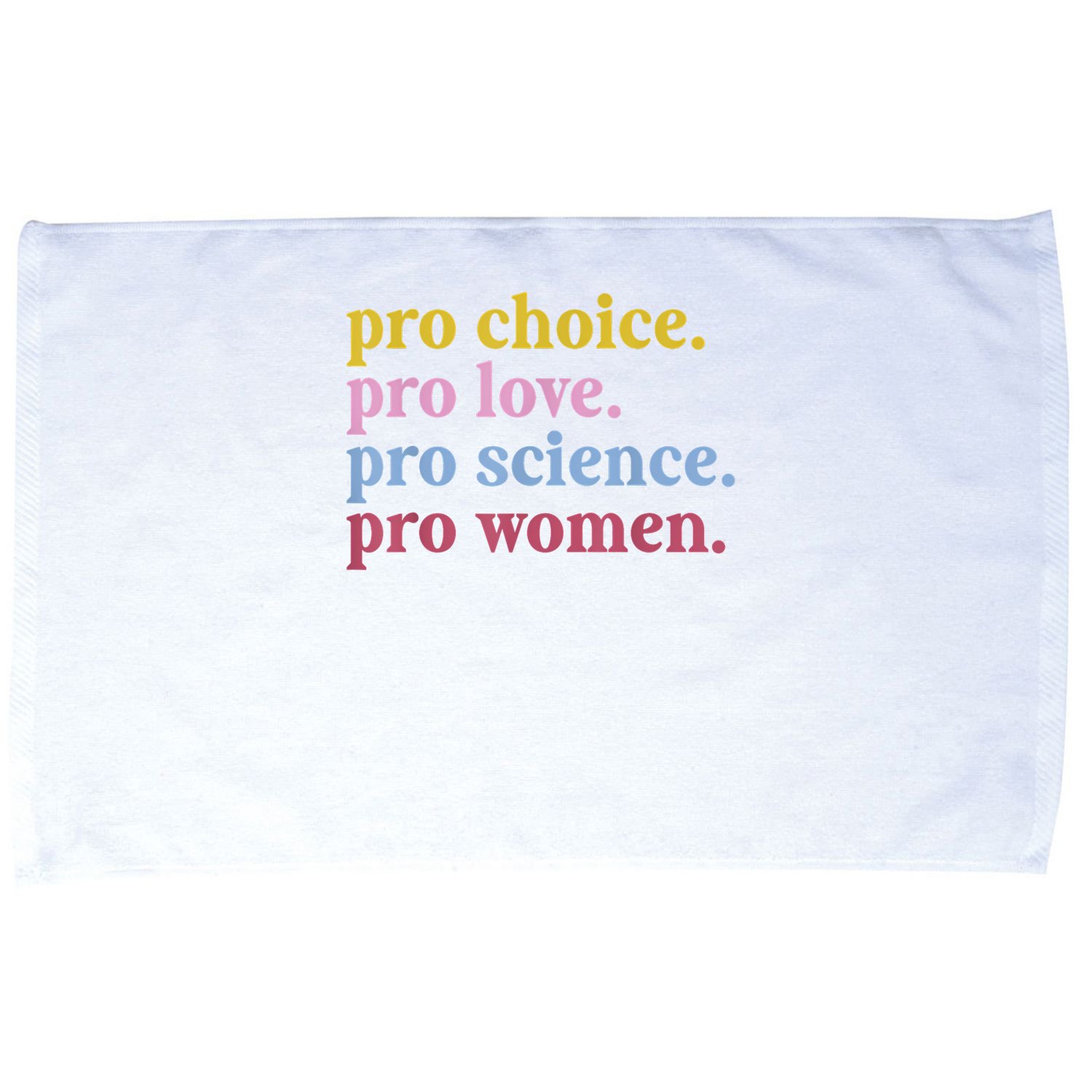 Pro Choice Pro Love Pro Science Pro Women Feminist Gift Microfiber Hand Towel