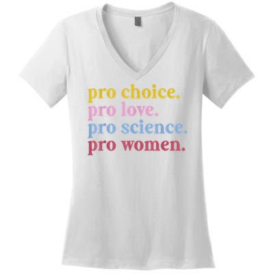 Pro Choice Pro Love Pro Science Pro Women Feminist Gift Women's V-Neck T-Shirt