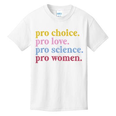 Pro Choice Pro Love Pro Science Pro Women Feminist Gift Kids T-Shirt