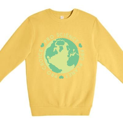 Pro Choice Pro Planet Pro Science Climate Change Earth Day Gift Premium Crewneck Sweatshirt