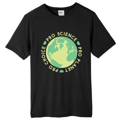 Pro Choice Pro Planet Pro Science Climate Change Earth Day Gift Tall Fusion ChromaSoft Performance T-Shirt