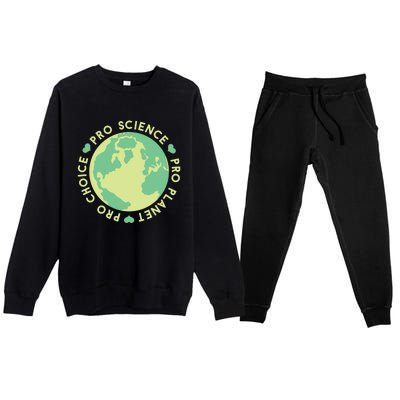 Pro Choice Pro Planet Pro Science Climate Change Earth Day Gift Premium Crewneck Sweatsuit Set