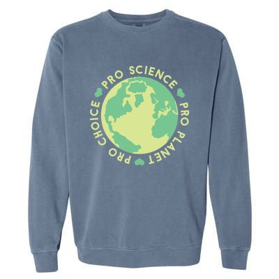 Pro Choice Pro Planet Pro Science Climate Change Earth Day Gift Garment-Dyed Sweatshirt