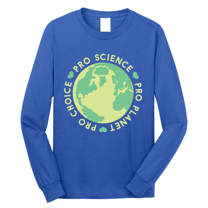 Pro Choice Pro Planet Pro Science Climate Change Earth Day Gift Long Sleeve Shirt