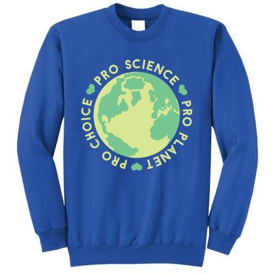 Pro Choice Pro Planet Pro Science Climate Change Earth Day Gift Sweatshirt