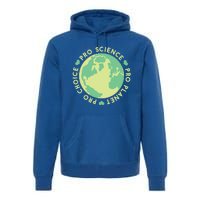 Pro Choice Pro Planet Pro Science Climate Change Earth Day Gift Premium Hoodie