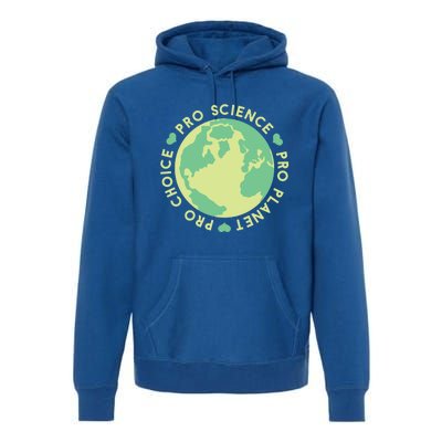 Pro Choice Pro Planet Pro Science Climate Change Earth Day Gift Premium Hoodie