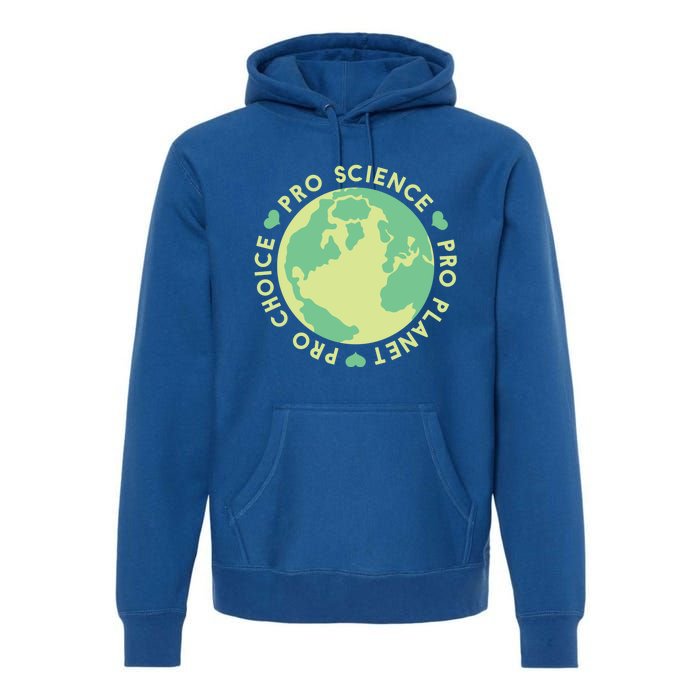 Pro Choice Pro Planet Pro Science Climate Change Earth Day Gift Premium Hoodie