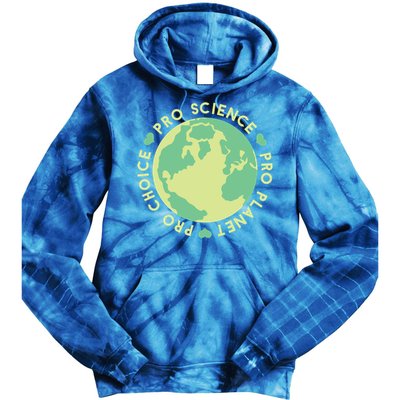 Pro Choice Pro Planet Pro Science Climate Change Earth Day Gift Tie Dye Hoodie