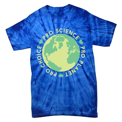 Pro Choice Pro Planet Pro Science Climate Change Earth Day Gift Tie-Dye T-Shirt