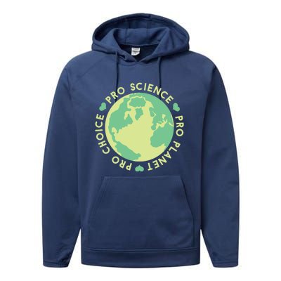 Pro Choice Pro Planet Pro Science Climate Change Earth Day Gift Performance Fleece Hoodie