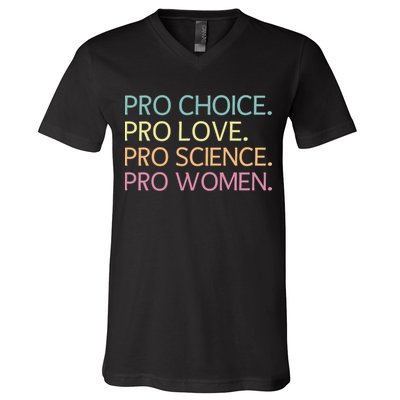 Pro Choice Pro Love Pro Science Pro Women Feminist For Women  V-Neck T-Shirt