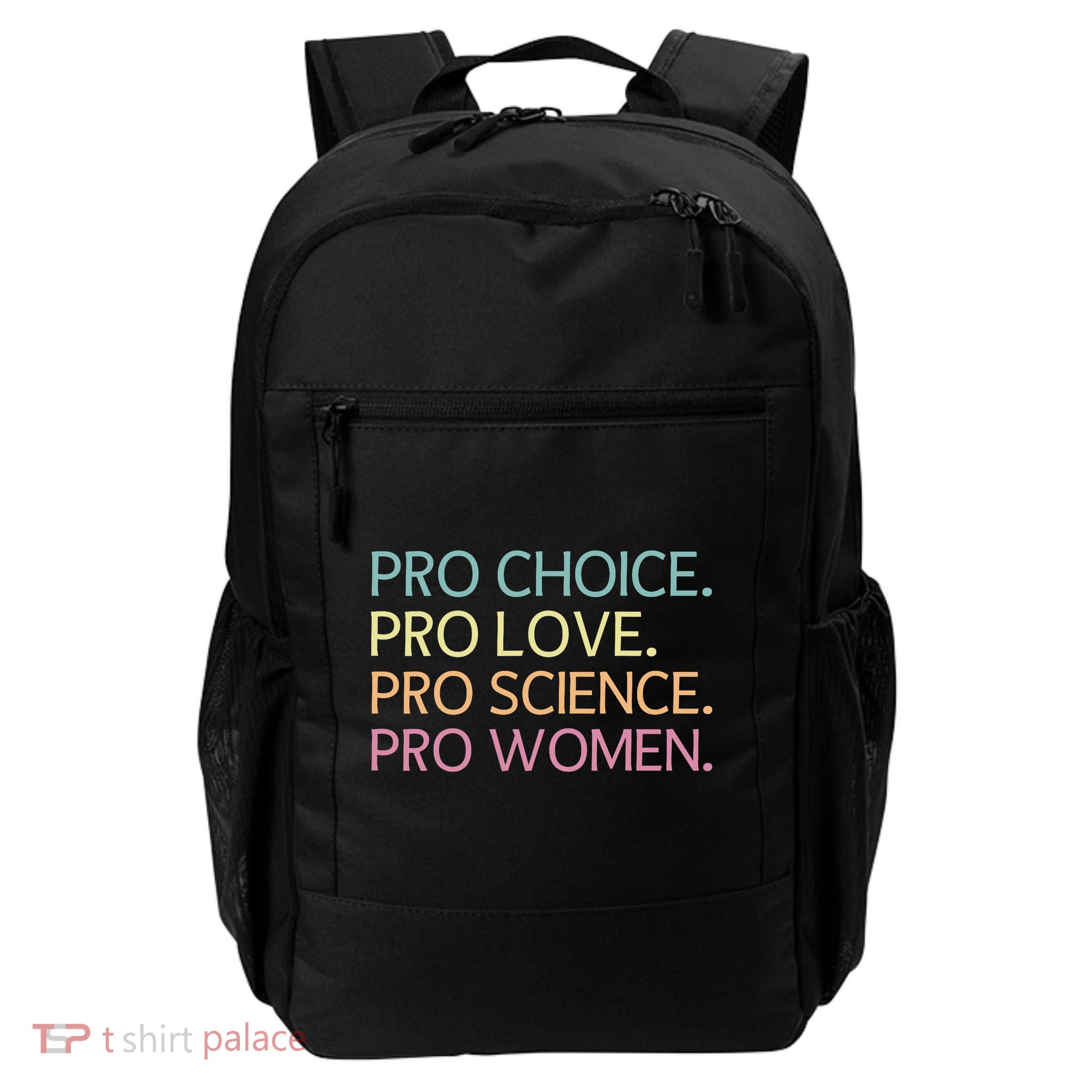 Pro Choice Pro Love Pro Science Pro Women Feminist For Women  Daily Commute Backpack