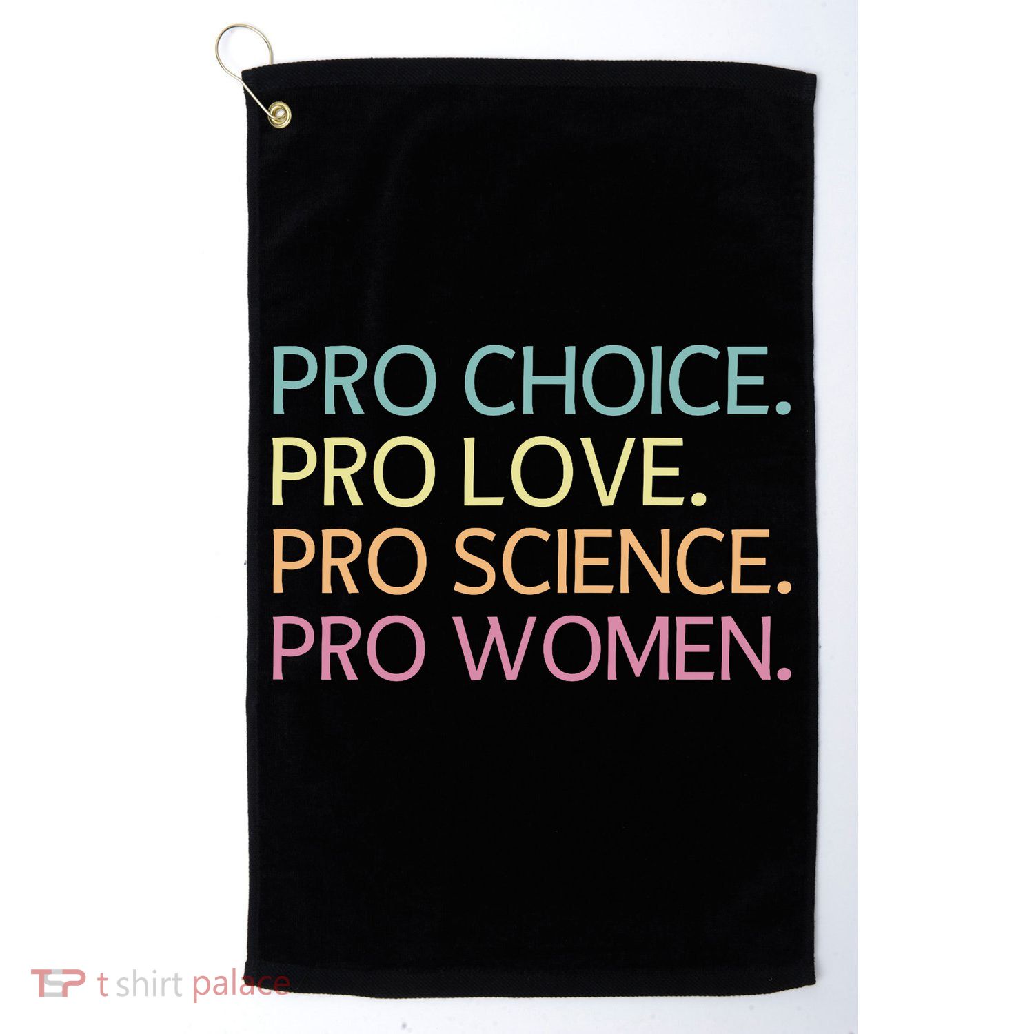 Pro Choice Pro Love Pro Science Pro Women Feminist For Women  Golf Towel