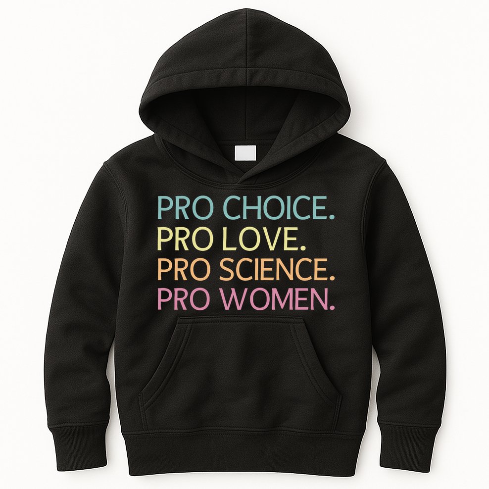 Pro Choice Pro Love Pro Science Pro Women Feminist For Women  Kids Hoodie