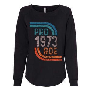 Pro Choice Pro Roe 1973 Roe V Wade Womens California Wash Sweatshirt