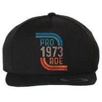 Pro Choice Pro Roe 1973 Roe V Wade Wool Snapback Cap