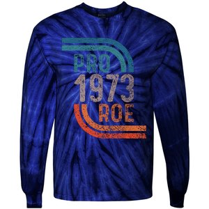 Pro Choice Pro Roe 1973 Roe V Wade Tie-Dye Long Sleeve Shirt