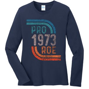 Pro Choice Pro Roe 1973 Roe V Wade Ladies Long Sleeve Shirt