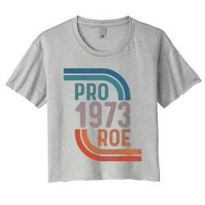 Pro Choice Pro Roe 1973 Roe V Wade Women's Crop Top Tee