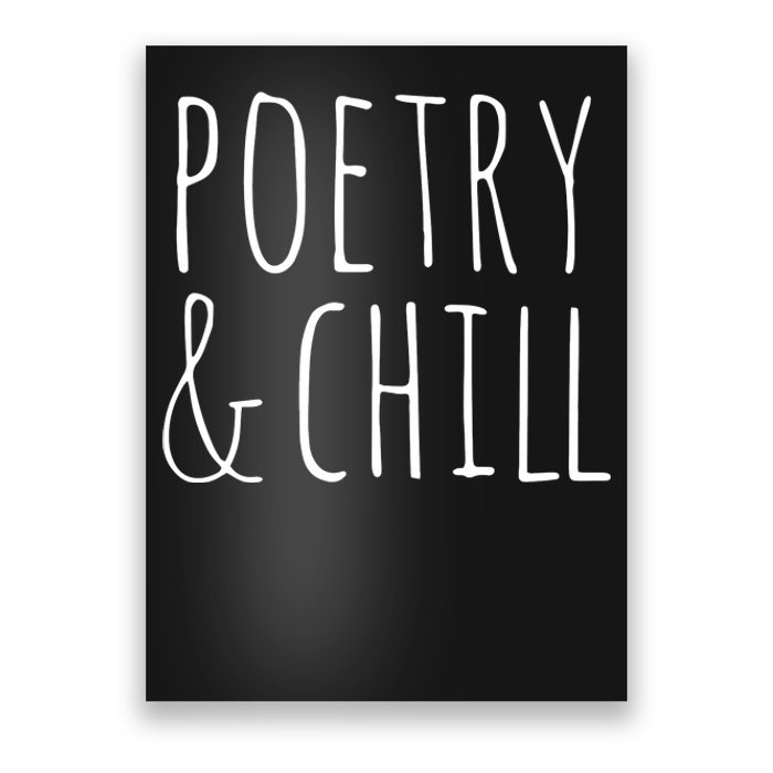 Poetry Chill Poetry Gifts For Writers Poets Authors Poster