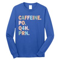 Pharmacy Caffeine Po Q4h Prn Doctor Nurse Coffee Pharmacist Gift Long Sleeve Shirt