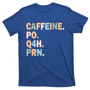 Pharmacy Caffeine Po Q4h Prn Doctor Nurse Coffee Pharmacist Gift T-Shirt