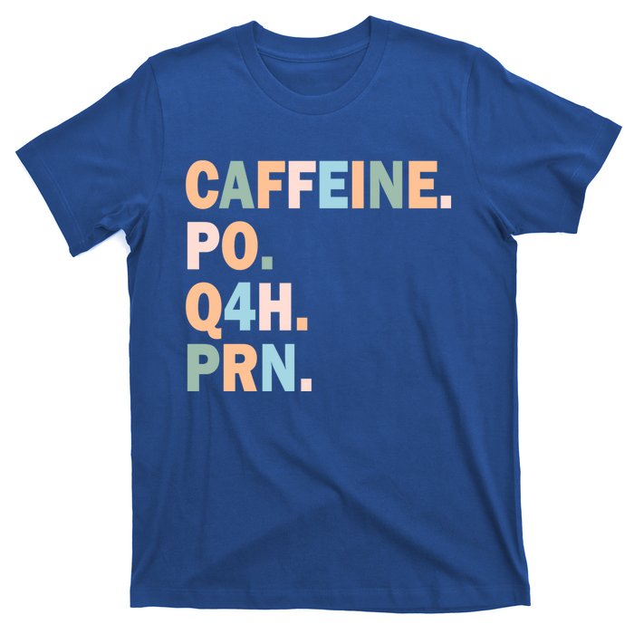 Pharmacy Caffeine Po Q4h Prn Doctor Nurse Coffee Pharmacist Gift T-Shirt