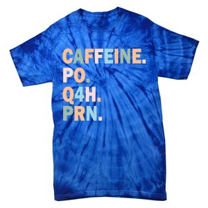 Pharmacy Caffeine Po Q4h Prn Doctor Nurse Coffee Pharmacist Gift Tie-Dye T-Shirt