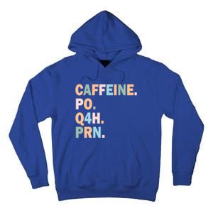 Pharmacy Caffeine Po Q4h Prn Doctor Nurse Coffee Pharmacist Gift Tall Hoodie