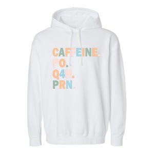 Pharmacy Caffeine Po Q4h Prn Doctor Nurse Coffee Pharmacist Gift Garment-Dyed Fleece Hoodie