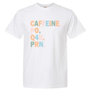 Pharmacy Caffeine Po Q4h Prn Doctor Nurse Coffee Pharmacist Gift Garment-Dyed Heavyweight T-Shirt