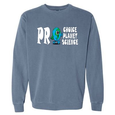 Pro Choice Pro Planet Pro Science Earth Day Climate Change Garment-Dyed Sweatshirt