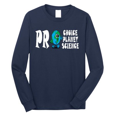 Pro Choice Pro Planet Pro Science Earth Day Climate Change Long Sleeve Shirt