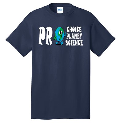 Pro Choice Pro Planet Pro Science Earth Day Climate Change Tall T-Shirt