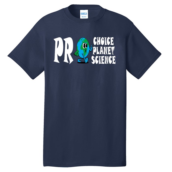 Pro Choice Pro Planet Pro Science Earth Day Climate Change Tall T-Shirt