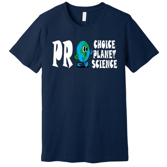 Pro Choice Pro Planet Pro Science Earth Day Climate Change Premium T-Shirt