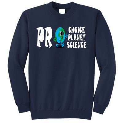 Pro Choice Pro Planet Pro Science Earth Day Climate Change Tall Sweatshirt