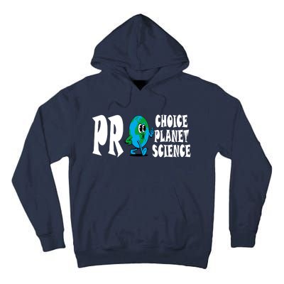 Pro Choice Pro Planet Pro Science Earth Day Climate Change Tall Hoodie