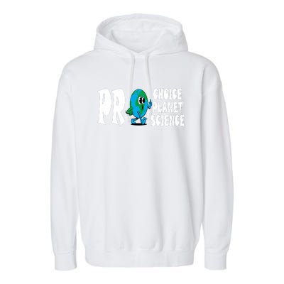 Pro Choice Pro Planet Pro Science Earth Day Climate Change Garment-Dyed Fleece Hoodie