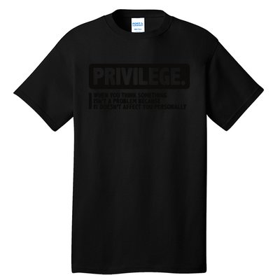 Privilege Civil Right Equality Social Justice Tall T-Shirt