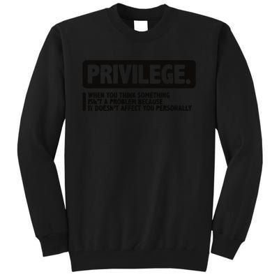 Privilege Civil Right Equality Social Justice Tall Sweatshirt