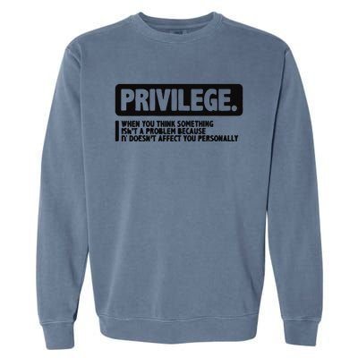 Privilege Civil Right Equality Social Justice Garment-Dyed Sweatshirt