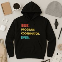 Program Coordinator Retro Best Program Coordinator Ever Hoodie
