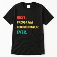 Program Coordinator Retro Best Program Coordinator Ever Tall T-Shirt