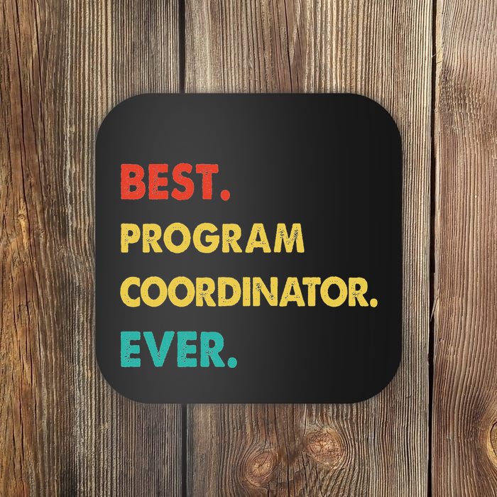 Program Coordinator Retro Best Program Coordinator Ever Coaster