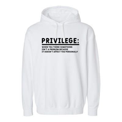 Privilege Civil Rights Social Justice Equality Equal Rights Gift Garment-Dyed Fleece Hoodie