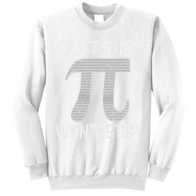 Pi Can't Stop Won't Stop Pi Day 3.14 Funny Math Geek Sweatshirt